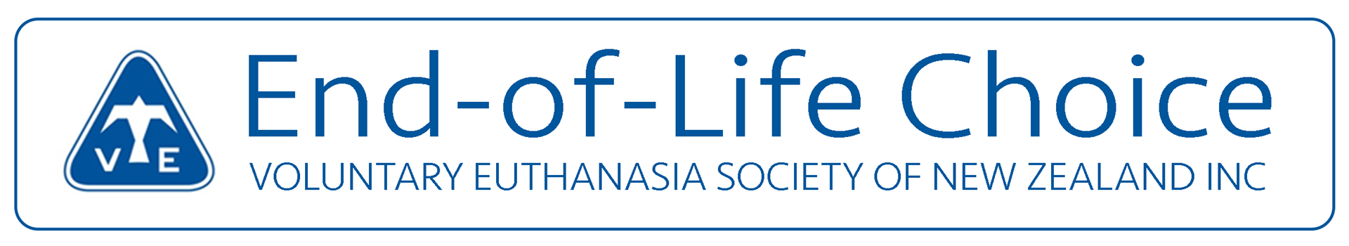 End-of-Life Choice - VOLUNTARY EUTHANASIA SOCIETY OF NEW ZEALAND INC 